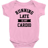 running late is my cardio Baby Onesie