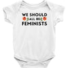 We Sould All Be Feminists Baby Bodysuit