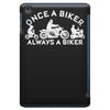once a biker always a biker motorcycle iPad Mini