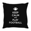 Keep Calm and Play Football Throw Pillow