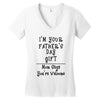 I'm Your Father's Day Gift Mom Says You're Welcome Text Women's V-Neck T-Shirt