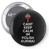 i can't keep calm i'm polish kurwa poland Pin-back button