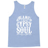 blame it on my gypsy soul Tank Top