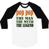 pop pop the man the myth the legend 3/4 Sleeve Shirt