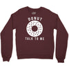donut talk to me Crewneck Sweatshirt
