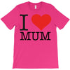 i love mum T-Shirt