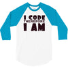 i code therefore i am 3/4 Sleeve Shirt