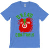 dread at the controls T-Shirt