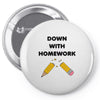 down with homework Pin-back button