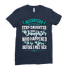 i don't have stepdaughter funny gift for stepdad. Ladies Fitted T-Shirt