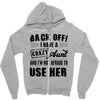 Back Off Crazy Aunt Afraid To Use Her Zipper Hoodie