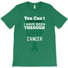 you can't scare or beat me i have been through liver cancer T-Shirt