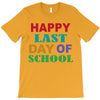 happy last day of school T-Shirt