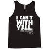 i can't with yall Tank Top