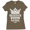 Queens Are Born In April Ladies Fitted T-Shirt