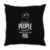 The More People I Meet The More I Love My Pug Gifts Throw Pillow