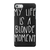 my life is a blonde moment iPhone 7 Case