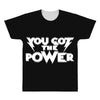 you got the power 2 All Over Men's T-shirt