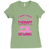 I Don't Need Therapy Just Need Sewing Ladies Fitted T-Shirt