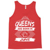Queens Are Born In June Tank Top