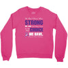 we don't know how strong we are until being strong is the only choice Crewneck Sweatshirt