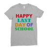 happy last day of school Ladies Fitted T-Shirt