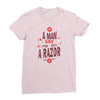 be a man and say no to a razor Ladies Fitted T-Shirt