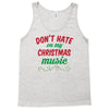 don't hate on my christmas music Tank Top