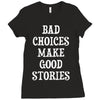 bad choices make good stories Ladies Fitted T-Shirt
