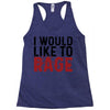 I WOULD LIKE TO RAGE Racerback Tank