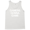 gamers gonna game Tank Top