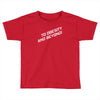 to obesity and beyond Toddler T-shirt