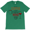 give me cofee or wine T-Shirt