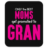 Only The Best Moms Get Promoted To Gran Mousepad