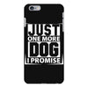 Just One More Dog I Promise iPhone 6 Plus/6S Plus Case