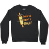 this İs how i roll Crewneck Sweatshirt