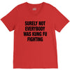 Surely Not Everybody Was Kung Fu Fighting V-Neck Tee