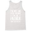I&rsquo;M not the Step Father I&rsquo;M The Father That STEPPED UP Tank Top