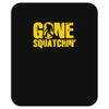 gone squatchin Mousepad