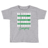 Be Badass Everyday Toddler T-shirt