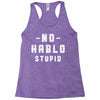 No Hablo Stupid Racerback Tank