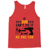 IF SON CAN'T FIX IT THAN NO ONE CAN FIX IT Tank Top