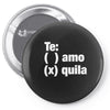 Te amo - Te quila Pin-back button