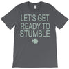 let's get ready to stumble T-Shirt