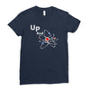 up and atom funny science best product Ladies Fitted T-Shirt
