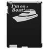 i'm on a boat iPad 3 and 4 Case