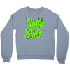 night shift Crewneck Sweatshirt