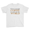 given enough coffee Youth Tee