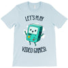 let's play video games T-Shirt