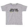 Help Me Help You Toddler T-shirt